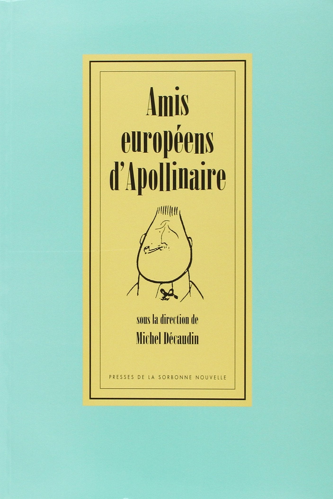 Amis européens d'Apollinaire : actes du 16e colloque de Stavelot, 1-3 septembre 1993 book