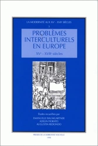 Problèmes interculturels en Europe, XVe-XVIIe siècles: Moeurs, manières, comportements, gestuelle, codes et modèles: Moeurs, manières, comportements, ... [actes du colloque, Paris, 26-28 janvier 1995 Politics & History