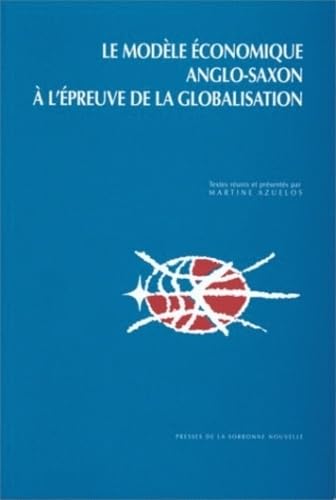 Modèle économique anglo-saxon à l'épreuve de la globalisation (Le). C book