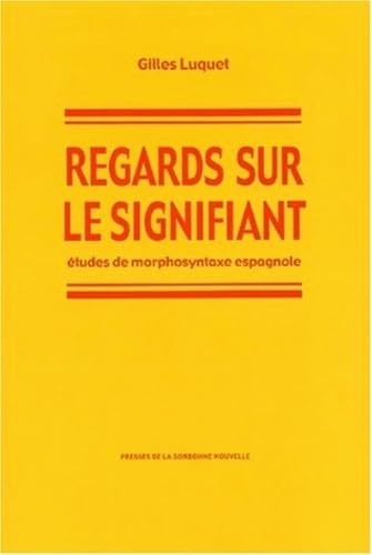 Regards sur le signifiant. études de morphosyntaxeespagnole.: Etudes de morphosyntaxe espagnole Social Sciences