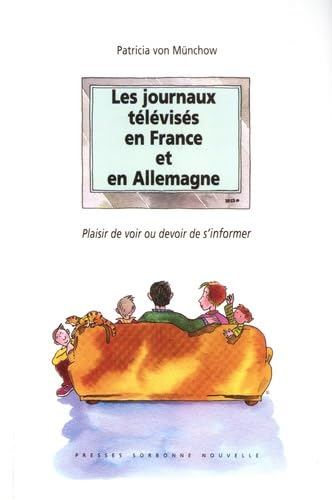 Journaux télévisés en France et en Allemagne (Les): Plaisir de voir ou devoir de s'informer book