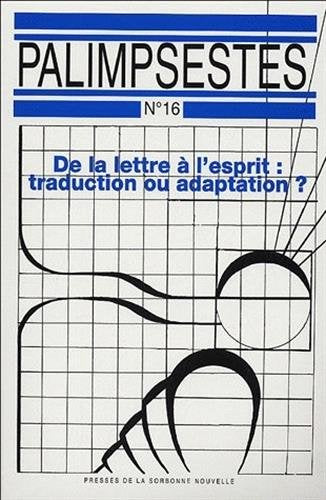 Palimpsestes, N° 16 : De la lettre à l'esprit : Traduction ou adaptation ? 2 Volumes Social Sciences