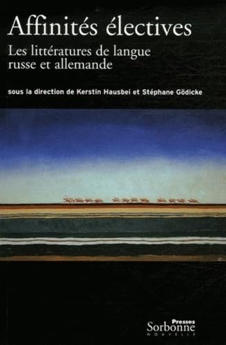 AFFINITES ELECTIVES. LES LITTERATURES DE LANGUE RUSSE ET ALLEMANDE, 1 book