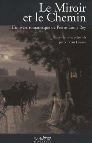 Le Miroir et le Chemin : L'univers romanesque de Pierre-Louis Rey Contemporary literature