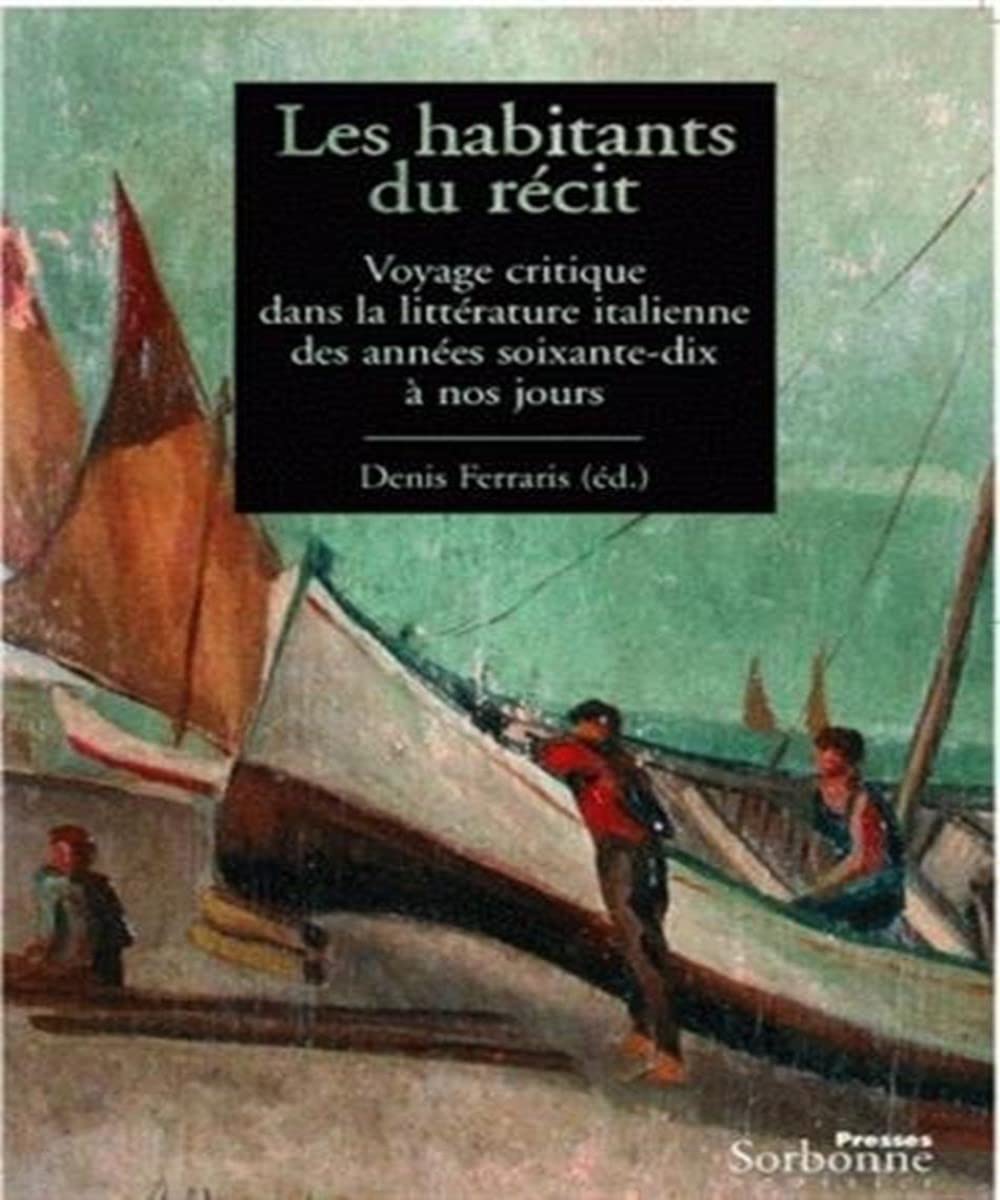 HABITANTS DU RECIT (LES). VOYAGE CRITIQUE DANS LA LITTERATURE ITALIEN book