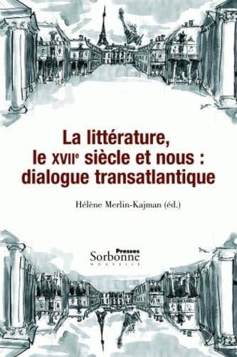 La littérature, le XVIIe siècle et nous : dialogue transatlantique Contemporary literature