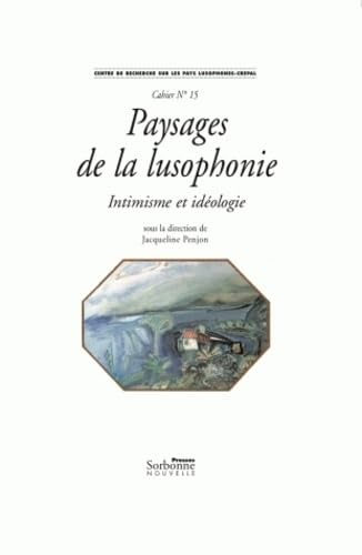 PAYSAGES DE LA LUSOPHONIE. INTIMISME ET IDEOLOGIE book