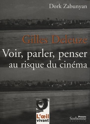 Gilles Deleuze : Voir, parler, penser au risque du cinéma (2e édition) book