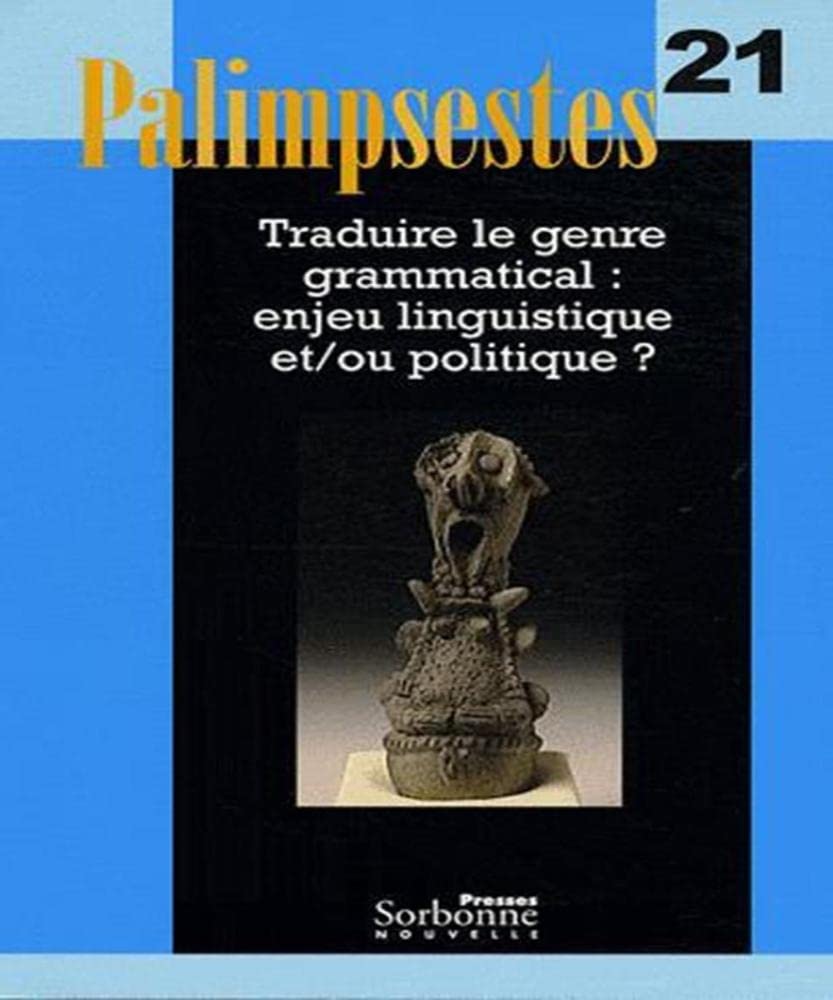 TRADUIRE LE GENRE GRAMMATICAL : ENJEU LINGUISTIQUE ET/OU POLIT ? book
