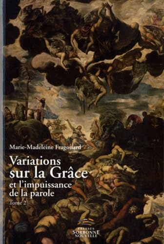 Variations Sur la Grace et l'Impuissance de la Parole. Tome 2: Tome 2, Choix d'articles Contemporary literature