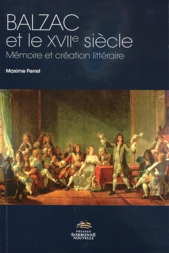 Balzac et le XVIIe siecle: MEMOIRE ET CREATION LITTERAIRE book