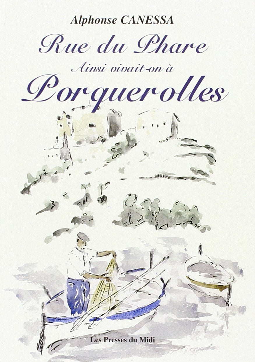 Rue du Phare : Ainsi vivait-on à Porquerolles Art & Literature