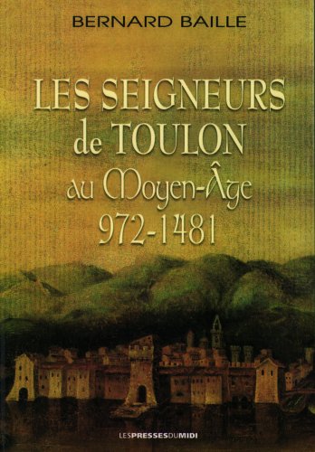 Les Seigneurs de Toulon au Moyen-âge 972-1481 book