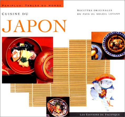 Cuisine du Japon: Recettes originales du pays du Soleil levant Books