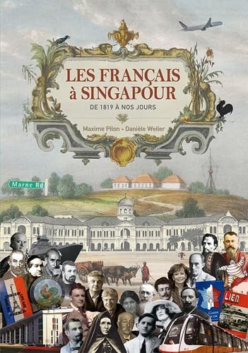 Les Français à Singapour: De 1819 à nos jours Books