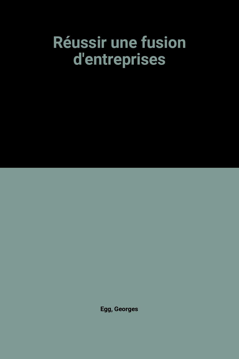 Réussir une fusion d'entreprises : au-delà des aspects financiers et juridiques (Divers) Books