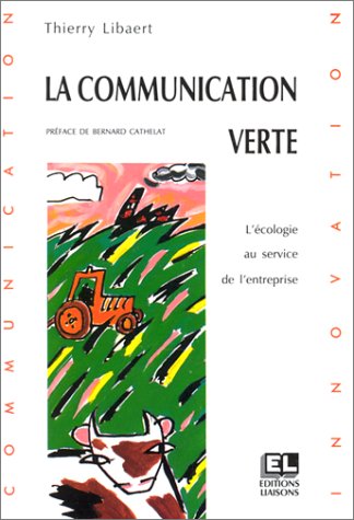 La Communication verte : L'Ecologie au service de l'entreprise book