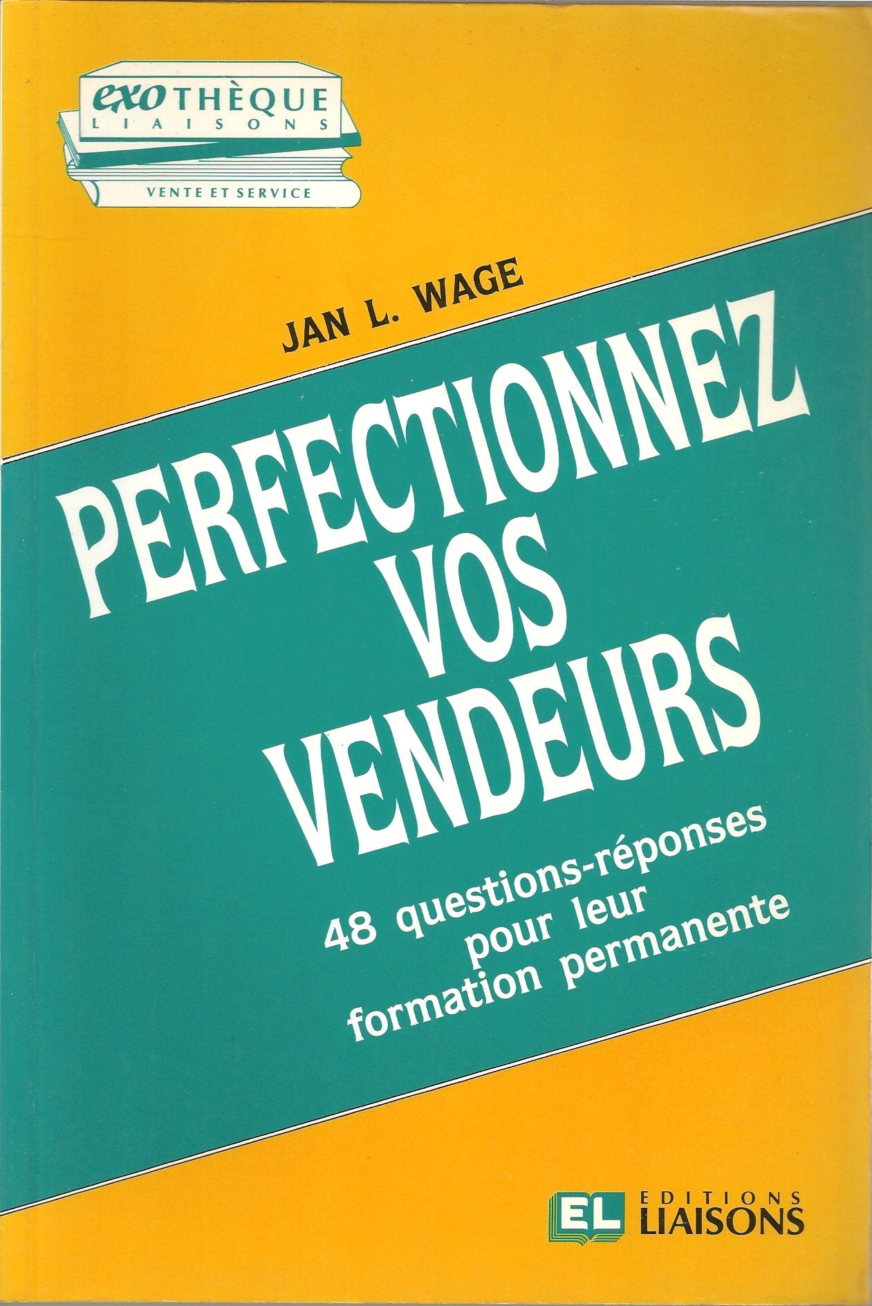 Perfectionnez vos vendeurs : 48 questions-reponses pour leur formation permanente book