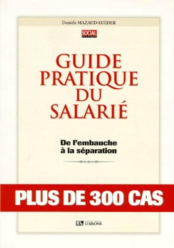 Guide pratique du salarié : De l'embauche à la séparation book