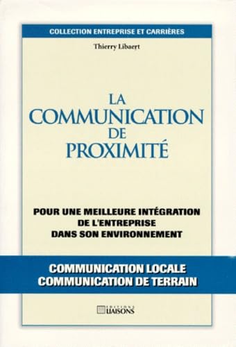La Communication de proximité. Pour une meilleure intégration de l'entreprise dans son environnement book