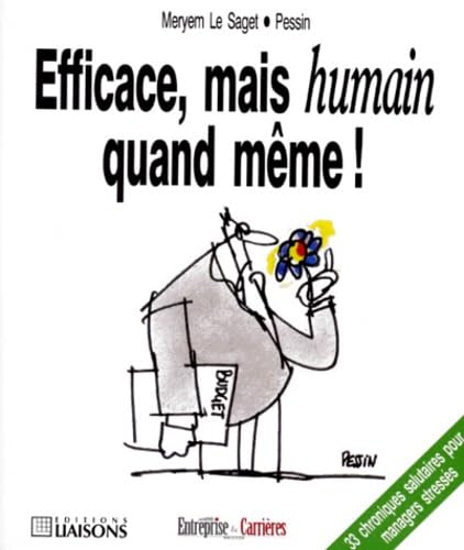 Efficace, mais humain quand même ! : 33 chroniques salutaires pour managers stressés Leisure, Home & Garden