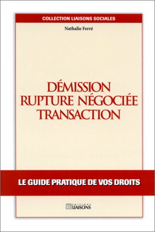 Démission - Rupture négociée - Transaction. Le guide pratique de vos droits book