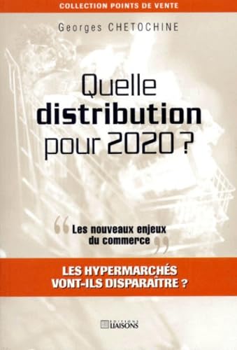 Quelle distribution pour 2020 ? Les nouveaux enjeux du commerce : Les hypermarchés vont-ils disparaître ? book