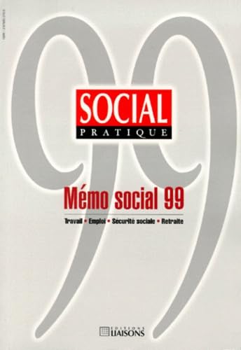 Mémo social 99, 2e édition. Travail - Emploi - Sécurité sociale - Retraite book