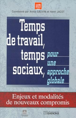 Temps de travail, temps sociaux pour une approche globale. Enjeux et modalités de nouveaux compromis book