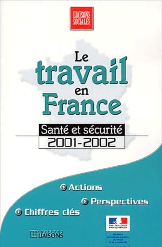 LE TRAVAIL EN FRANCE 2001-2002 : SANTE ET SECURITE 2001/2002 Leisure, Home & Garden