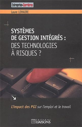 Systèmes de Gestion Intégrés : Des technologies à risques ? - L'Impact des PGI sur l'emploi et le travail book