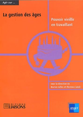 La gestion des âges : Pouvoir vieillir en travaillant book