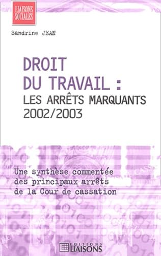 Droit du travail : Les arrêts marquants 2002/2003, une synthèse commentée des principaux arrêts de la Cour de cassation book