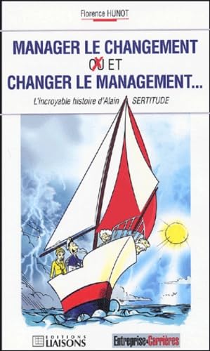 MANAGER LE CHANGEMENT OU/ET CHANGER LE MANAGEMENT. L'INCROYABLE HISTOIRE D'ALAIN book