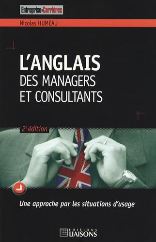 L'anglais des managers et consultants: Une approche par les situations d'usage Books
