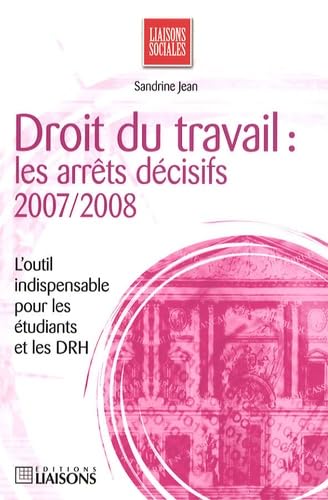 Droit du travail: Les arrêts décisifs 2007-2008 book