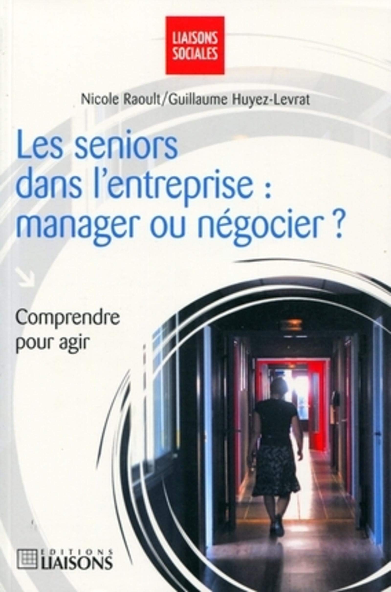 Les séniors dans l'entreprise : manager ou négocier ?: Comprendre pour agir. book