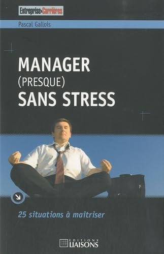 Manager (presque) sans stress: 25 situations à maîtriser book