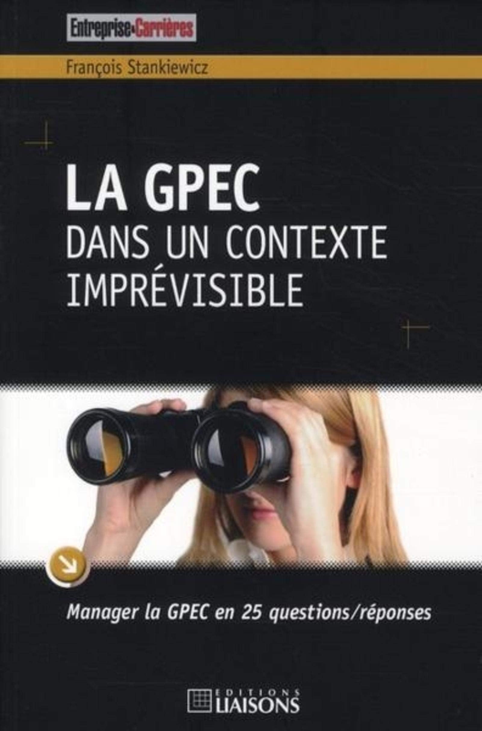 La GPEC dans un contexte imprévisible: Manager la GPEC en 25 questions/réponses. book