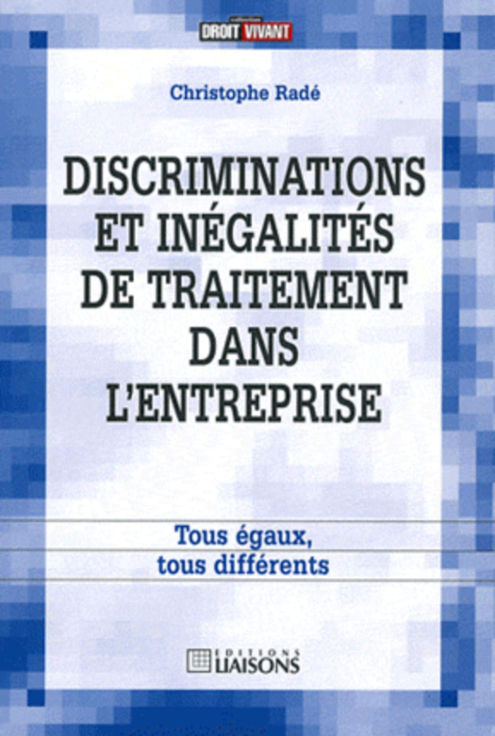 Discriminations et inégalités de traitement dans l'entreprise: Tous égaux, tous diférents. book