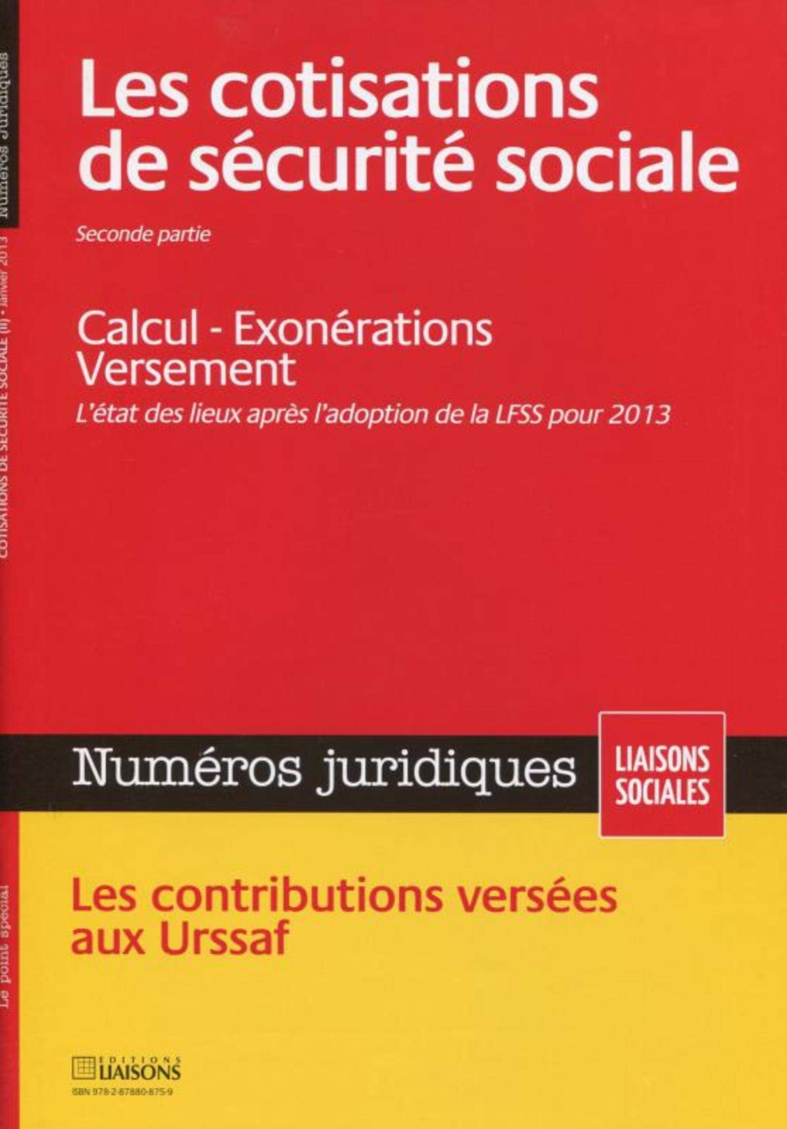 LES COTISATIONS DE SECURITE SOCIALE. JANVIER 2013. PARTIE 2.CALCUL. EXONERATIONS: CALCUL. EXONERATIONS. VERSEMENT. L'ETAT DES LIEUX APRES L'ADOPTION D LA LFSS POU Books