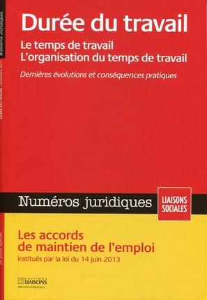 Liaisons sociales. Numéros juridiques. Durée du travail : le temps de travail, l'organisation du temps de travail : dernières évolutions et conséquences pratiques book