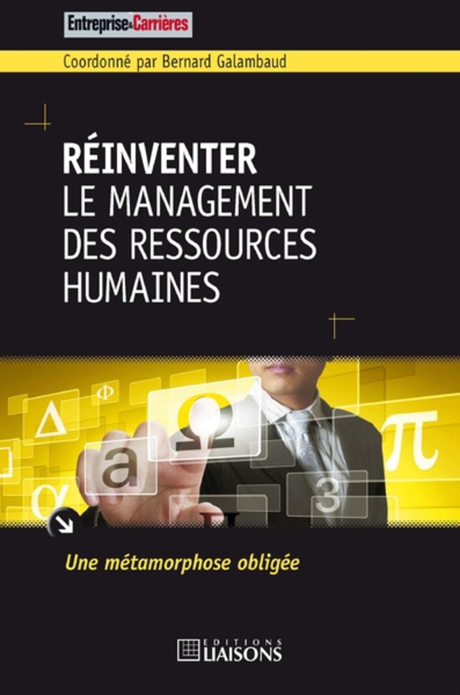 Réinventer le management des ressources humaines: Une métamorphose obligée. Business, Finance & Career