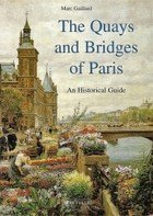 The quays and bridges of Paris: An historical guide book