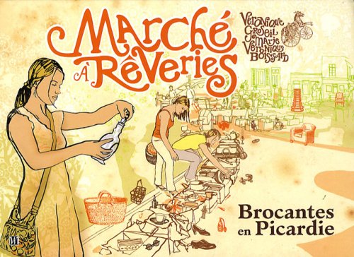 Marchés à rêveries: Brocantes en Picardie book