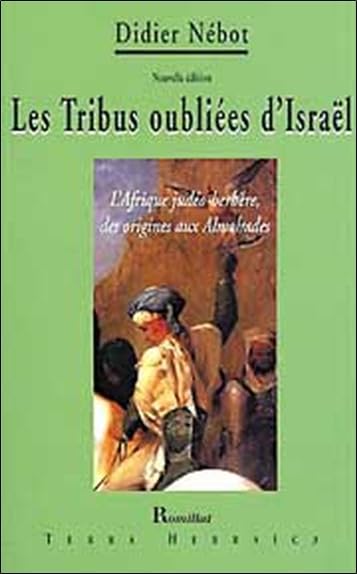 Tribus oubliées d'Israël: L'Afrique judéo-berbère, des origines aux Almohades Religion & Esotericism