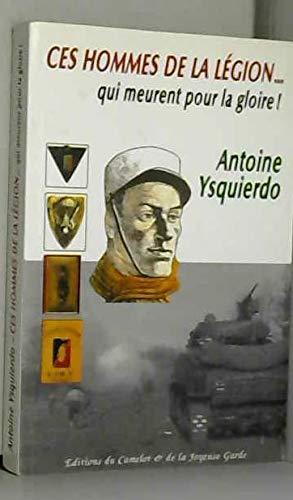 Ces hommes de la legion : qui meurent pour la gloire ! Books