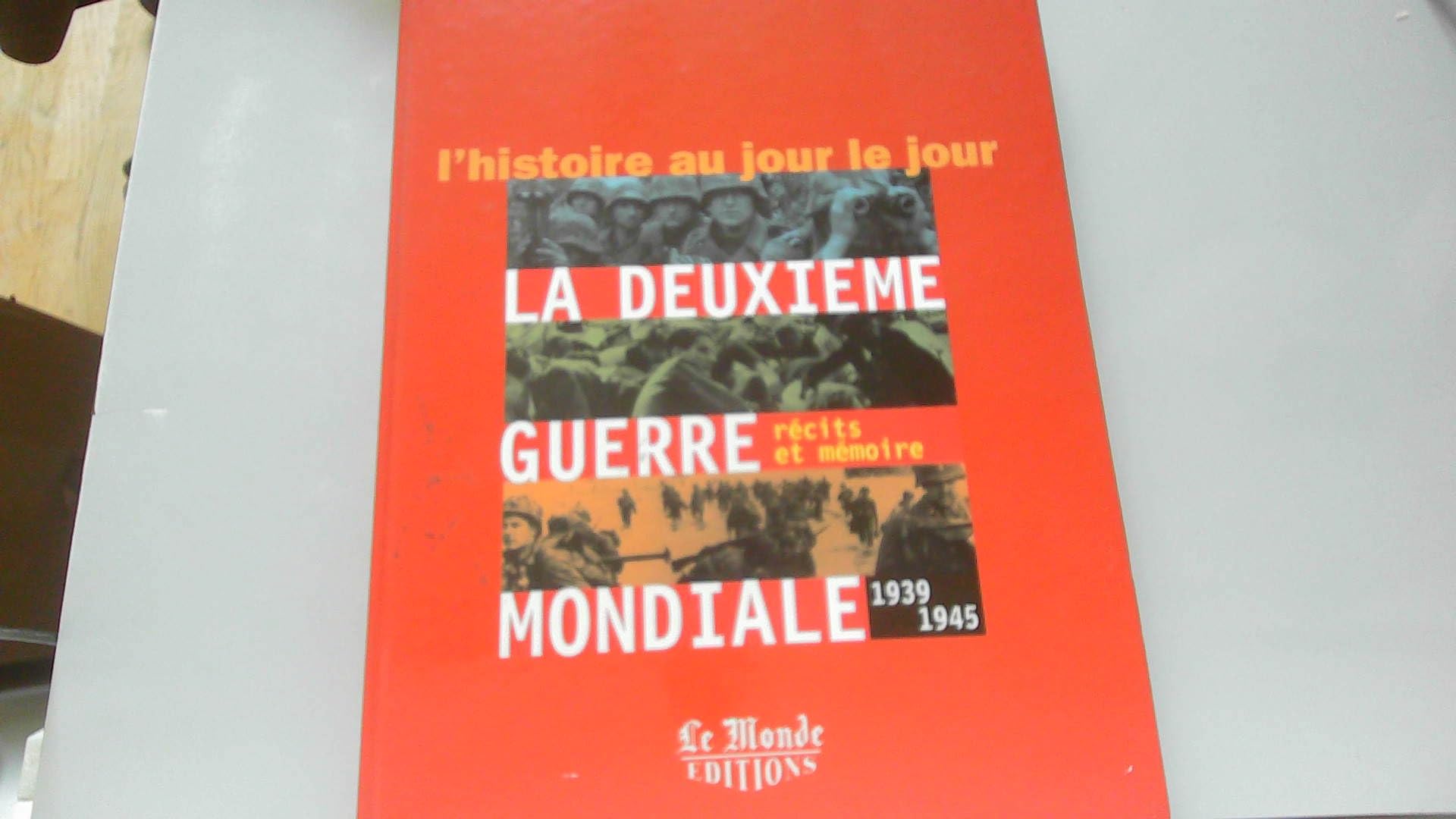 La Seconde Guerre mondiale : 1939-1945, récits et mémoires Books