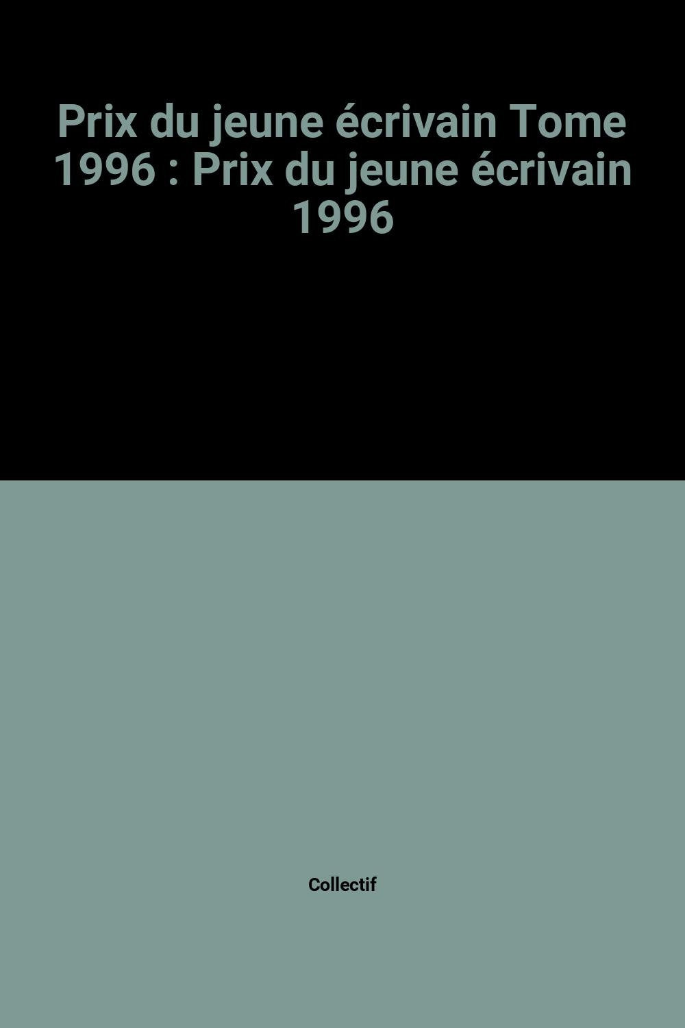 Prix du jeune écrivain Tome 1996: Prix du jeune écrivain 1996 book
