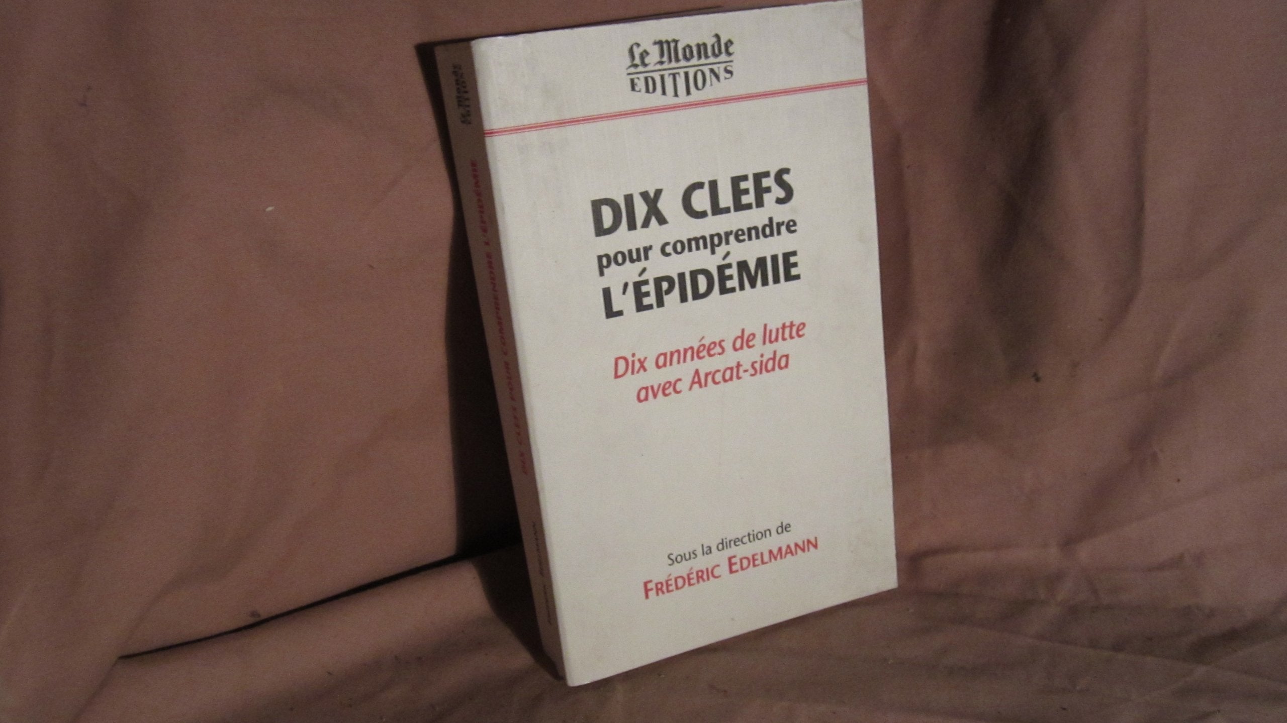 Dix clefs pour comprendre l'épidémie: Dix années de lutte avec ARCAT-Sida book
